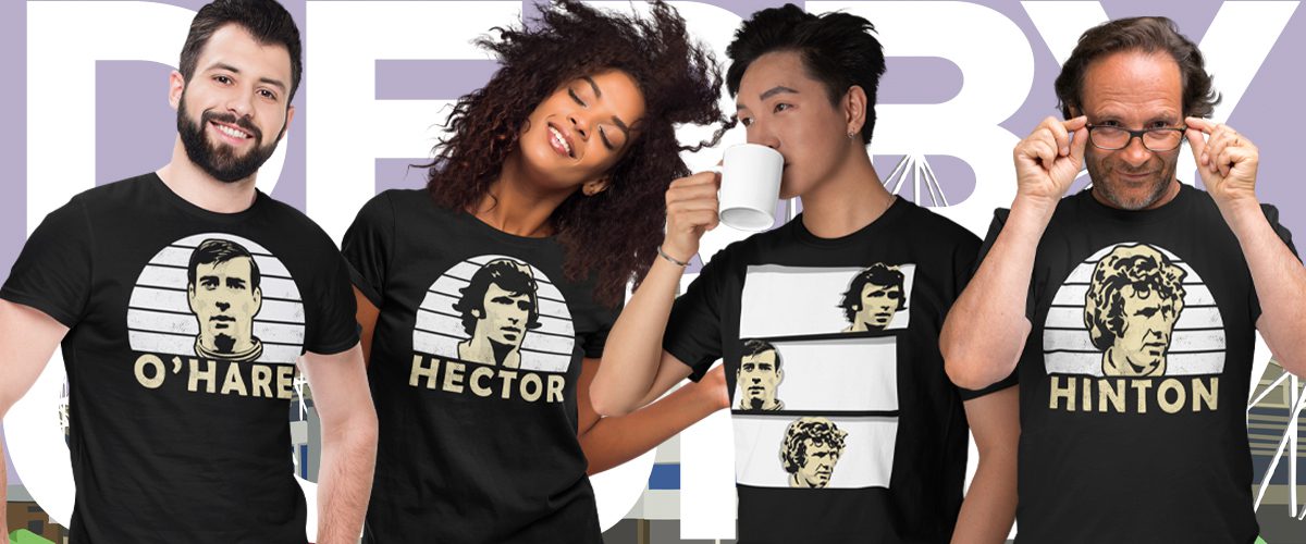 4 people, 3 men and one woman, wearing various Derby County FC T-Shirts. The t-shirts feature ex-players Alan Hinton, Kevin Hectore and John O'Hare