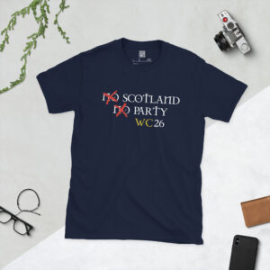 A Navy T-shirt featuring the slogan "SCOTLAND PARTY WC26" in white and yellow lettering. The preceding words "NO" are crossed out in red, celebrating Scotland's World Cup 2026 qualification.