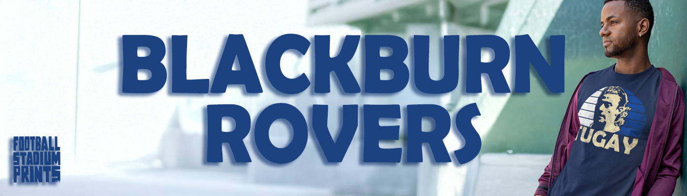 Blackburn Rovers category banner for Football Stadium Prints featuring iconic blue and white club halves and Ewood Park stadium graphics.