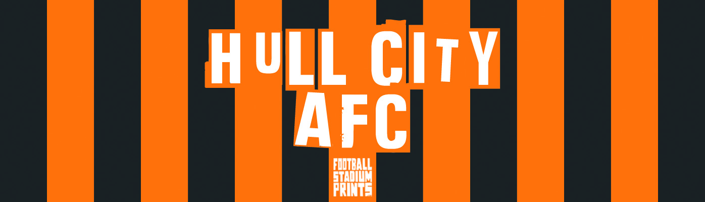 Hull City AFC banner featuring white typography on black and amber stripes with Football Stadium Prints branding.