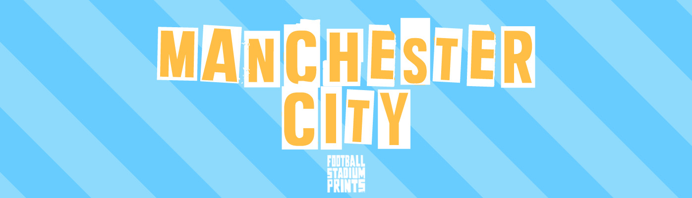 Manchester City banner featuring bold white and yellow typography over sky blue diagonal stripes with Football Stadium Prints branding.